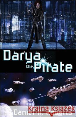 Darya the Pirate Daniel a. Roberts 9781544252278 Createspace Independent Publishing Platform