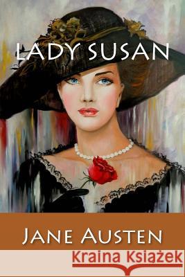 Lady Susan: (English edition) Jane Austen 9781544255606 Createspace Independent Publishing Platform
