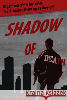 Shadow of Death James P. Steffman 9781544256375 Createspace Independent Publishing Platform