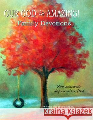 Our God is Amazing: Family Devotions Wendy England 9781544257761