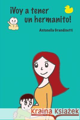 Voy a tener un hermanito Grandinetti, Antonella 9781544257778 Createspace Independent Publishing Platform