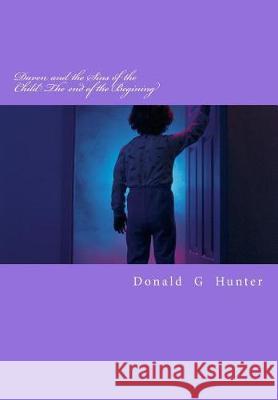 Daven and the Sins of the Child The end of the Begining Donald G. Hunter 9781544258720 Createspace Independent Publishing Platform