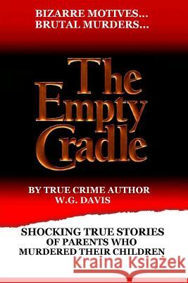 The Empty Cradle W. G. Davis 9781544259031 Createspace Independent Publishing Platform