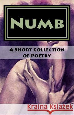 Numb: A Collection of Poetry Monique/M Lynette/L Johnson 9781544262710 Createspace Independent Publishing Platform
