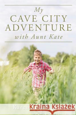My Cave City Adventure with Aunt Kate Karen Lisa Shaper 9781544262833 Createspace Independent Publishing Platform