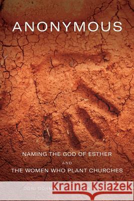 Anonymous: Naming the God of Esther and the Women Who Plant Churches Dori Gorman Sara McGue 9781544263908