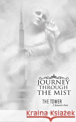 Journey Through The Mist: The Tower (A Romantic Poem) Helal, Mohammed 9781544264448 Createspace Independent Publishing Platform