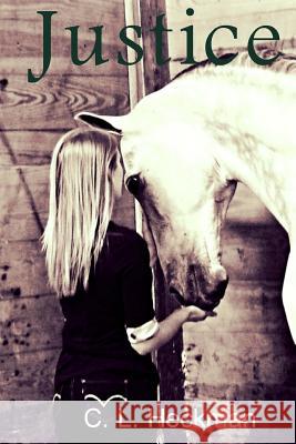 Justice C. L. Heckman 9781544265421 Createspace Independent Publishing Platform