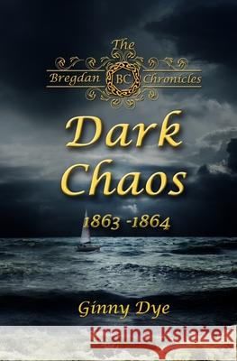 Dark Chaos (# 4 in the Bregdan Chronicles Historical Fiction Romance Series) Ginny Dye 9781544267876 Createspace Independent Publishing Platform