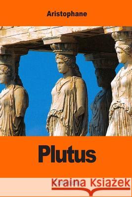 Plutus Aristophane                              Andre-Charles Brotier 9781544268996