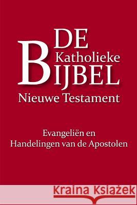 De Katholieke Bijbel, Nieuwe Testament: Evangeliën en Handelingen van de Apostelen Oesman, Harry B. 9781544269351 Createspace Independent Publishing Platform