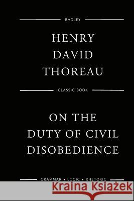 On the Duty of Civil Disobedience MR Henry David Thoreau 9781544269597 Createspace Independent Publishing Platform
