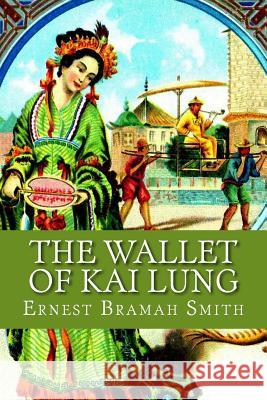 The Wallet of Kai Lung Ernest Brama 9781544270173 Createspace Independent Publishing Platform