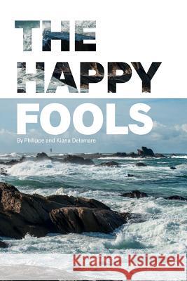 The Happy Fools Philippe Delamare Kiana Delamare 9781544271781