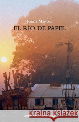 El rio de papel Menoni, Jorge 9781544271910 Createspace Independent Publishing Platform