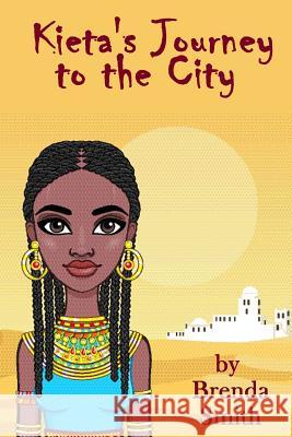 Kieta's Journey to the City Brenda Smith 9781544276298