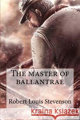 The master of ballantrae (Special Edition) Robert Louis Stevenson 9781544278605 Createspace Independent Publishing Platform