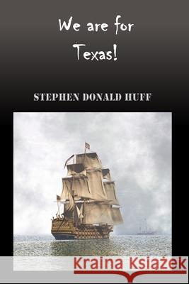We are for Texas!: Wee, Wicked Whispers: Collected Short Stories 2007 - 2008 Stephen Donald Huff, Dr 9781544280530 Createspace Independent Publishing Platform