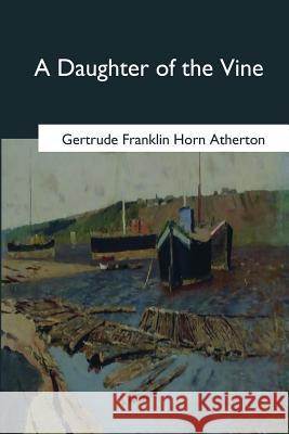 A Daughter of the Vine Gertrude Frankli 9781544286440