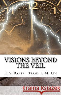 Visions Beyond the Veil H. a. Baker Eun Mook Lim 9781544286938 Createspace Independent Publishing Platform