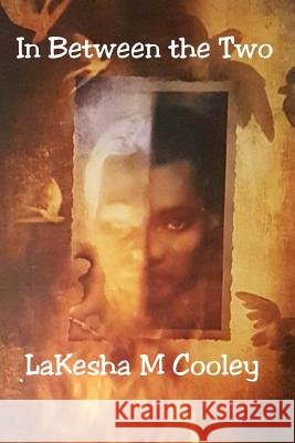 In Between The Two Cooley, Lakesha M. 9781544287515