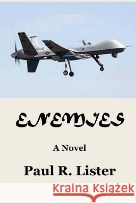 Enemies Paul R. Lister 9781544288055 Createspace Independent Publishing Platform