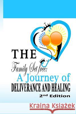 The Family Set Free: A Journey of Deliverance and Healing Fr Cleophus Joseph MS Allister Phillip Fr Yozefu Ssemakula 9781544288680