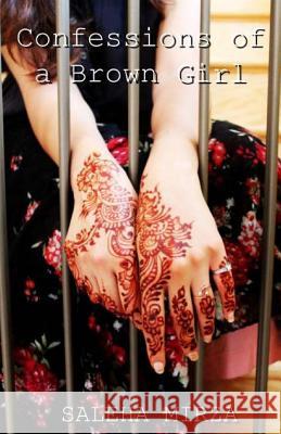 Confessions of a Brown Girl Saleha Mirza 9781544289724