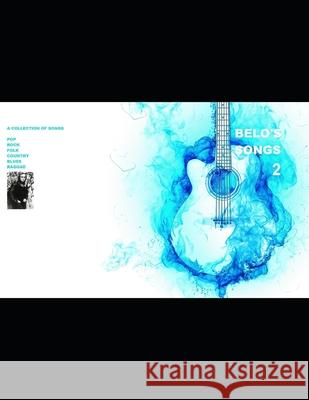 Belo's Songs 2 Belo Lionel Brescia 9781544294148 Createspace Independent Publishing Platform
