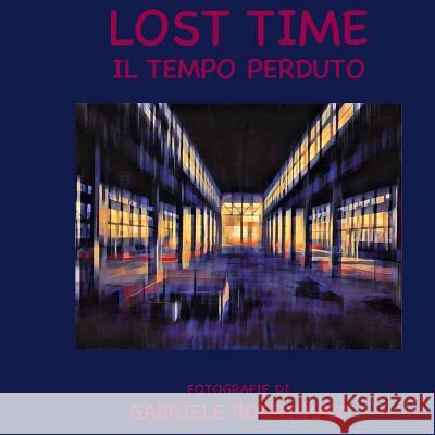 Lost Time: Il tempo perduto Gabriele Rodriquez 9781544295145