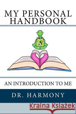 My Personal Handbook: An Introduction to Me Dr Harmony 9781544296029