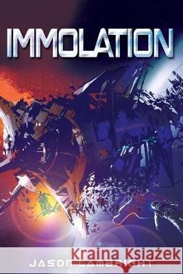 Immolation Jason Lambright 9781544296715 Createspace Independent Publishing Platform