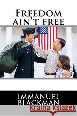 Freedom ain't free Blackman, Immanuel 9781544296999