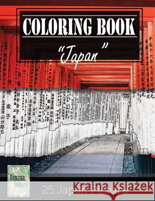 Japan Impotant Place Traveling Greyscale Photo Adult Coloring Book, Mind Relaxation Stress Relief: Just added color to release your stress and power b Leaves, Banana 9781544297187 Createspace Independent Publishing Platform