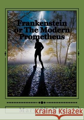 Frankenstein or The Modern Prometheus Andrea Gouveia Andrea Gouveia Mary Wollstonecraft Shelley 9781544298160 Createspace Independent Publishing Platform