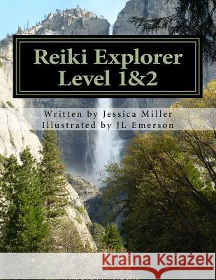 Reiki Explorer Level 1&2 Jessica a. Miller Jl Emerson 9781544298924 Createspace Independent Publishing Platform