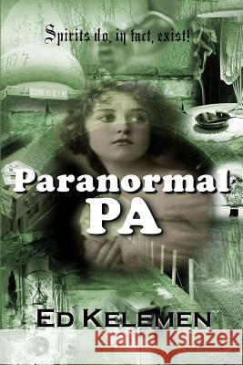 Paranormal PA Kelemen, Ed 9781544299396 Createspace Independent Publishing Platform