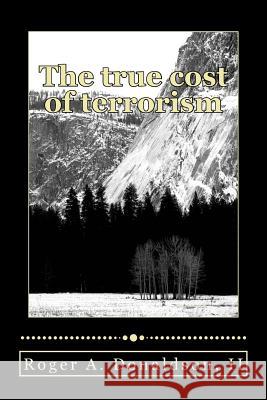 The true cost of terrorism: Paying with Civil Liberties Donaldson II, Roger Alan 9781544299594