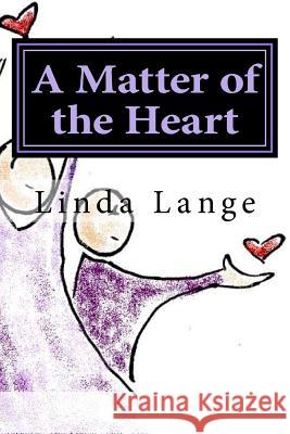 A Matter of the Heart: ...the journey out of anxiety, stress, and fear Lange, Linda 9781544299860