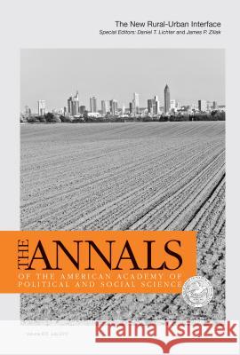 The Annals of the American Academy of Political and Social Science: The New Rural-Urban Interface Daniel T. Lichter James P. Ziliak 9781544302362 Sage Publications, Inc