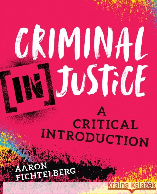 Criminal (In)Justice: A Critical Introduction Aaron M. Fichtelberg 9781544307930