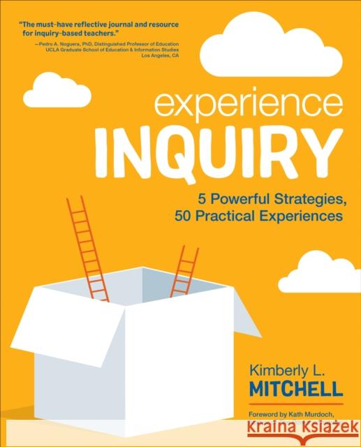 Experience Inquiry: 5 Powerful Strategies, 50 Practical Experiences Kimberly L. Mitchell 9781544317120