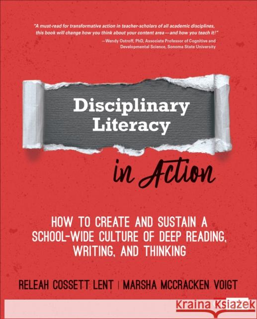 Disciplinary Literacy in Action: How to Create and Sustain a School-Wide Culture of Deep Reading, Writing, and Thinking Releah Cossett Lent Marsha McCracken Voigt 9781544317472