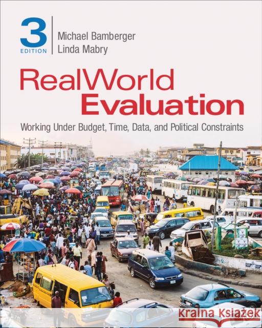 RealWorld Evaluation: Working Under Budget, Time, Data, and Political  Constraints Linda S. (Washington State University, WA) Mabry 9781544318783