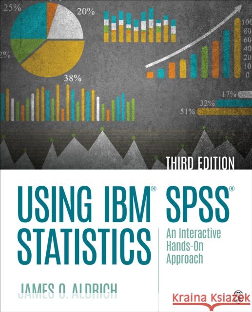 Using IBM SPSS Statistics: An Interactive Hands-On Approach Aldrich, James O. 9781544318899 Sage Publications, Inc