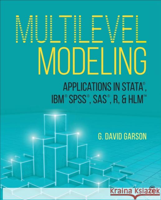 Multilevel Modeling: Applications in STATA®, IBM® SPSS®, SAS®, R, & HLM™ George David (North Carolina State University, USA) Garson 9781544319292