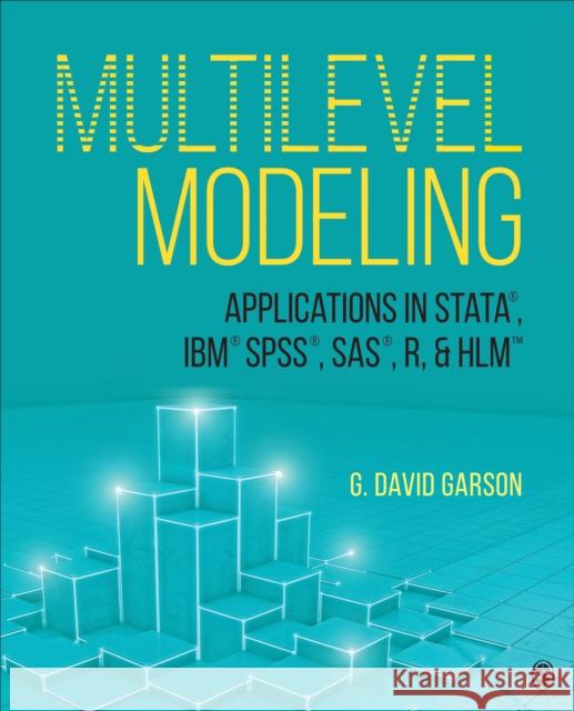 Multilevel Modeling: Applications in Stata(r), Ibm(r) Spss(r), Sas(r), R, & Hlm(tm) Garson, George David 9781544319292