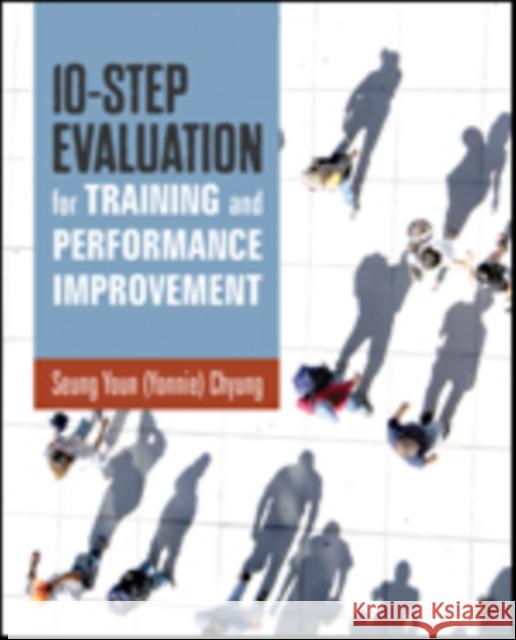 10-Step Evaluation for Training and Performance Improvement Seung Youn Chyung 9781544323961 Sage Publications, Inc