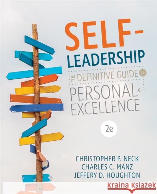 Self-Leadership: The Definitive Guide to Personal Excellence Christopher P. Neck Charles C. Manz Jeffery D. Houghton 9781544324302