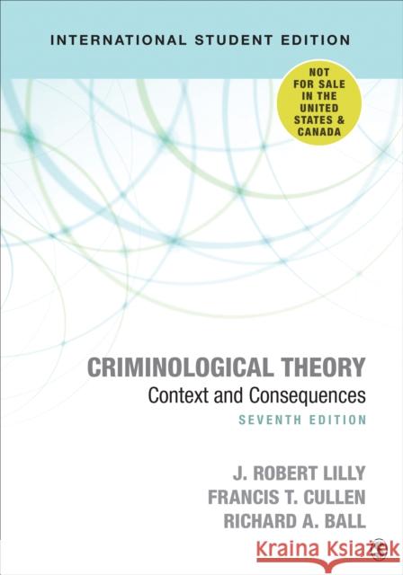 Criminological Theory - International Student Edition: Context and Consequences Richard A. Ball 9781544327891